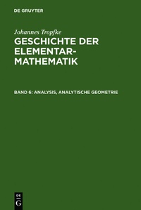 Abbildung von: Johannes Tropfke: Geschichte der Elementarmathematik / Analysis, analytische Geometrie - De Gruyter