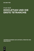 Cover: Diocletian und die Erste Tetrarchie - De Gruyter