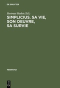Cover: Simplicius, sa vie, son oeuvre, sa survie - De Gruyter