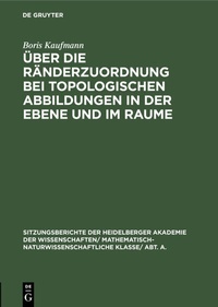 Abbildung von: Über die Ränderzuordnung bei topologischen Abbildungen in der Ebene und im Raume - De Gruyter Mouton