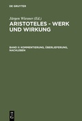 Cover: Aristoteles - Werk und Wirkung / Kommentierung, &Uuml;berlieferung, Nachleben - De Gruyter