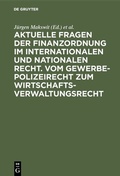 Bild: Aktuelle Fragen der Finanzordnung im internationalen und nationalen Recht. Vom Gewerbepolizeirecht zum Wirtschaftsverwaltungsrecht - De Gruyter