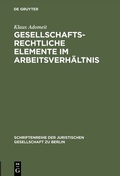 Cover: Gesellschaftsrechtliche Elemente im Arbeitsverh&auml;ltnis - De Gruyter