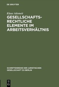 Cover: Gesellschaftsrechtliche Elemente im Arbeitsverh&auml;ltnis - De Gruyter