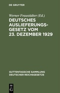 Cover: Deutsches Auslieferungsgesetz vom 23. Dezember 1929 - De Gruyter