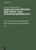 Cover: Quellen zur Reform des Straf- und Strafproze&szlig;rechts. NS-Zeit (1933-1939)... / Quellen zur Reform des Straf- und Strafproze&szlig;rechts. Abt. II: NS-Zeit (1933-1939) Strafgesetzbuch. Band 1: Entw&uuml;rfe eines Strafgesetzbuchs. Teil 1 - De Gruyter