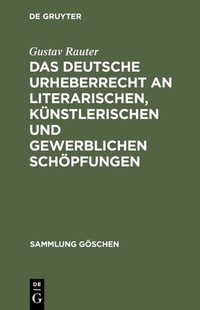 Abbildung von: Das deutsche Urheberrecht an literarischen, künstlerischen und gewerblichen Schöpfungen - De Gruyter