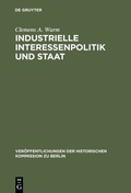 Cover: Industrielle Interessenpolitik und Staat - De Gruyter