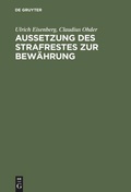 Cover: Aussetzung des Strafrestes zur Bew&auml;hrung - De Gruyter