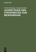 Cover: Aussetzung des Strafrestes zur Bew&auml;hrung - De Gruyter