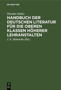 Abbildung von: Handbuch der deutschen Literatur für die oberen Klassen höherer Lehranstalten - De Gruyter