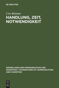 Cover: Handlung, Zeit, Notwendigkeit - De Gruyter