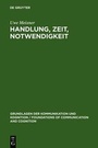 Cover: Handlung, Zeit, Notwendigkeit - De Gruyter
