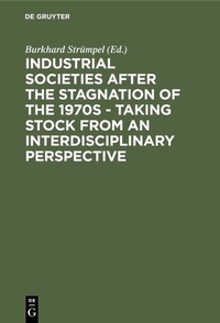 Abbildung von: Industrial Societies after the Stagnation of the 1970s - Taking Stock from an Interdisciplinary Perspective - De Gruyter