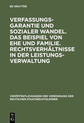 Cover: Verfassungsgarantie und sozialer Wandel. Das Beispiel von Ehe und Familie. Rechtsverh&auml;ltnisse in der Leistungsverwaltung - De Gruyter