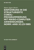 Cover: Einf&uuml;hrung in die Strukturierte COBOL-Programmierung mit Mikrocomputeranwendungen. Norm: ANSI X3.23-1985 - De Gruyter