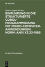 Cover: Einführung in die Strukturierte COBOL-Programmierung mit Mikrocomputeranwendungen. Norm: ANSI X3.23-1985 - De Gruyter