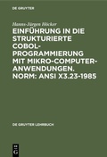 Cover: Einf&uuml;hrung in die Strukturierte COBOL-Programmierung mit Mikrocomputeranwendungen. Norm: ANSI X3.23-1985 - De Gruyter