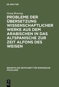Cover: Probleme der &Uuml;bersetzung wissenschaftlicher Werke aus dem Arabischen in das Altspanische zur Zeit Alfons des Weisen - De Gruyter