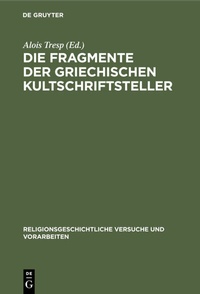 Abbildung von: Die Fragmente der griechischen Kultschriftsteller - De Gruyter