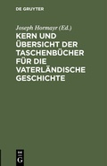 Bild: Kern und Übersicht der Taschenbücher für die vaterländische Geschichte - De Gruyter