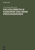 Cover: Das kolorektale Karzinom und seine Pr&auml;kanzerosen - De Gruyter