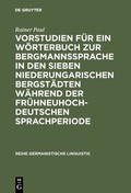 Cover: Vorstudien f&uuml;r ein W&ouml;rterbuch zur Bergmannssprache in den sieben niederungarischen Bergst&auml;dten w&auml;hrend der fr&uuml;hneuhochdeutschen Sprachperiode - De Gruyter Mouton