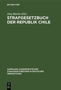 Cover: Strafgesetzbuch der Republik Chile - De Gruyter