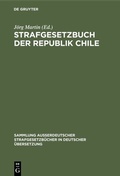 Cover: Strafgesetzbuch der Republik Chile - De Gruyter
