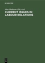 Cover: Current Issues in Labour Relations - De Gruyter