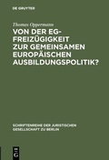 Cover: Von der EG-Freiz&uuml;gigkeit zur gemeinsamen europ&auml;ischen Ausbildungspolitik? - De Gruyter