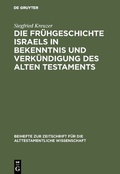 Cover: Die Fr&uuml;hgeschichte Israels in Bekenntnis und Verk&uuml;ndigung des Alten Testaments - De Gruyter