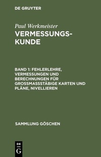 Abbildung von: Fehlerlehre, Vermessungen und Berechnungen für grossmassstäbige Karten und Pläne, Nivellieren - De Gruyter