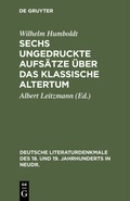 Cover: Sechs ungedruckte Aufs&auml;tze &uuml;ber das klassische Altertum - De Gruyter