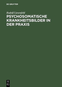 Abbildung von: Psychosomatische Krankheitsbilder in der Praxis - De Gruyter