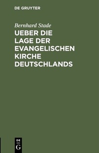 Abbildung von: Ueber die Lage der evangelischen Kirche Deutschlands - De Gruyter