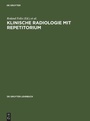 Cover: Klinische Radiologie mit Repetitorium - De Gruyter