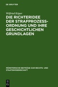 Cover: Die Richteridee der Strafprozessordnung und ihre geschichtlichen Grundlagen - De Gruyter