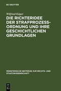 Cover: Die Richteridee der Strafprozessordnung und ihre geschichtlichen Grundlagen - De Gruyter