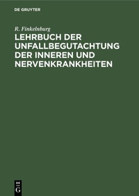 Abbildung von: Lehrbuch der Unfallbegutachtung der inneren und Nervenkrankheiten - De Gruyter