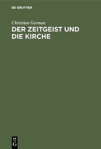 Abbildung von: Der Zeitgeist und die Kirche - De Gruyter