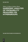 Cover: Harmonic Analysis of Probability Measures on Hypergroups - De Gruyter
