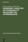 Cover: Harmonic Analysis of Probability Measures on Hypergroups - De Gruyter