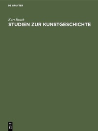 Abbildung von: Studien zur Kunstgeschichte - De Gruyter