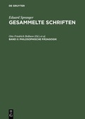 Cover: Eduard Spranger: Gesammelte Schriften / Philosophische P&auml;dagogik - De Gruyter