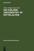 Cover: Die K&ouml;lner Universit&auml;t im Mittelalter - De Gruyter