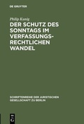 Cover: Der Schutz des Sonntags im verfassungsrechtlichen Wandel - De Gruyter