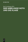 Cover: Der Nibelunge Noth und die Klage - De Gruyter