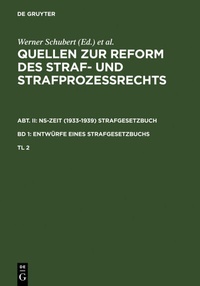 Abbildung von: Quellen zur Reform des Straf- und Strafprozeßrechts. Abt. II: NS-Zeit (1933-1939) Strafgesetzbuch. Band 1: Entwürfe eines Strafgesetzbuchs. Teil 2 - De Gruyter