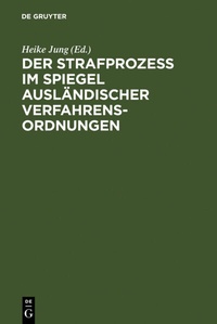 Abbildung von: Der Strafprozeß im Spiegel ausländischer Verfahrensordnungen - De Gruyter